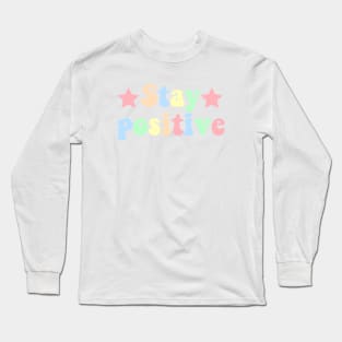 Stay positive Long Sleeve T-Shirt